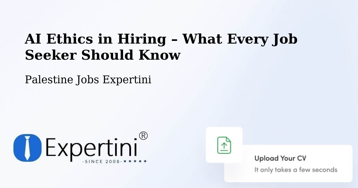 AI Ethics in Recruitment & Hiring – Dayr Al Balaḥ - Dayr Al Balaḥ, Palestine Jobs Expertini