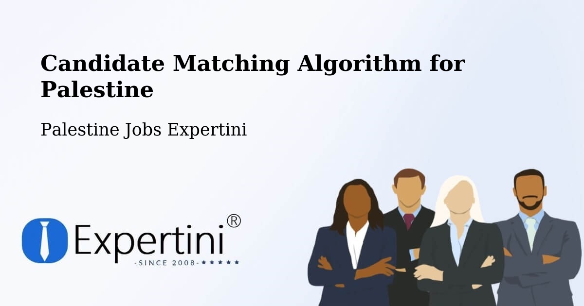 Candidate Matching Algorithm Overview – Dayr Al Balaḥ - Palestine Jobs Expertini