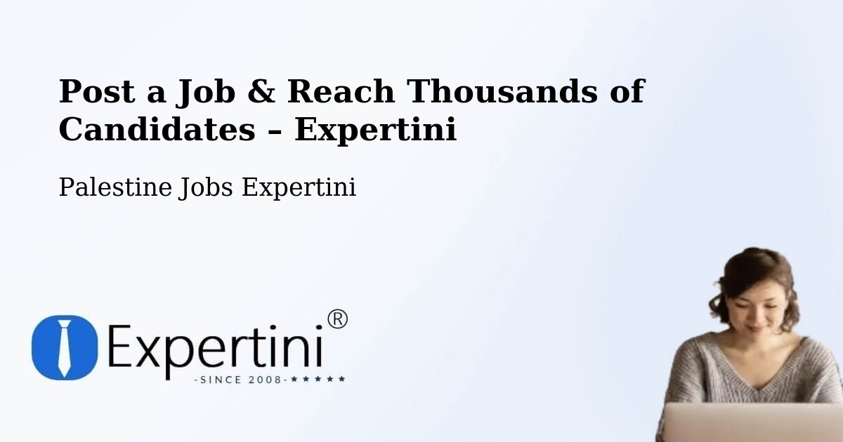 Post a Job in Dayr Al Balaḥ – Hire the Right Talent - Dayr Al Balaḥ, Palestine Jobs Expertini